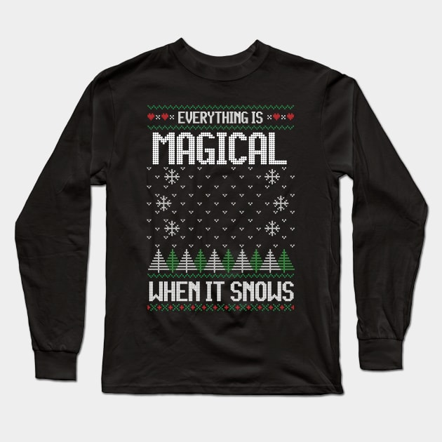 Everything Is Magical When It Snows Ugly Christmas Sweater Long Sleeve T-Shirt by StarsHollowMercantile